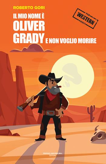 Il mio nome è Oliver Grady e non voglio morire - Roberto Gori - Libro PAB Editore 2026, Cose preziose | Libraccio.it