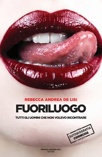 Fuoriluogo. Tutti gli uomini che non volevo avere - Rebecca Andrea De Lisi - Libro PAB Editore 2026, Cose preziose | Libraccio.it