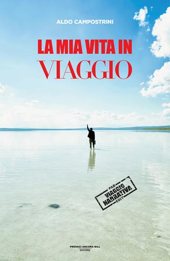La mia vita in viaggio - Aldo Campostrini - Libro PAB Editore 2026, Cose preziose | Libraccio.it