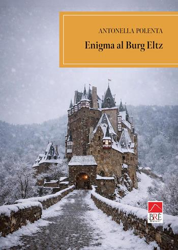 Enigma al Burg Eltz - Antonella Polenta - Libro Brè 2026 | Libraccio.it