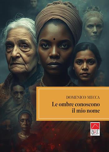 Le ombre conoscono il mio nome - Domenico Mecca - Libro Brè 2026 | Libraccio.it
