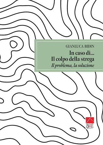 In caso di... Il colpo della strega - Gianluca Bidin - Libro Brè 2026, Bresag. Saggistica Brè | Libraccio.it