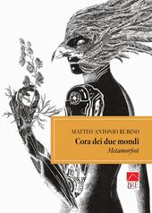 Cora dei due mondi. Metamorfosi