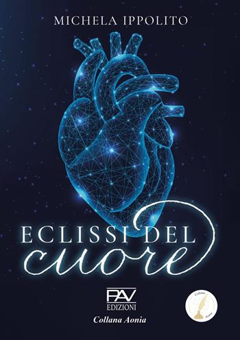 Eclissi del cuore - Michela Ippolito - Libro Pav Edizioni 2025, Aonia | Libraccio.it