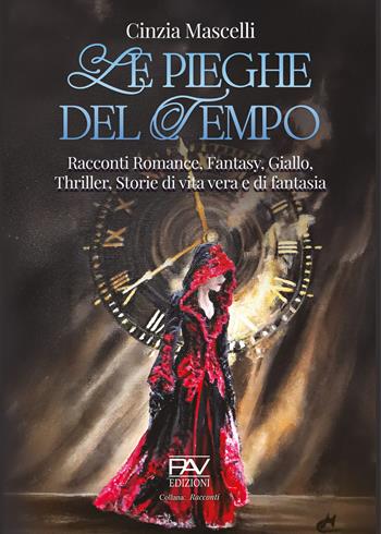 Le pieghe del tempo. Racconti romance, fantasy, giallo, thriller, storie di vita vera e di fantasia - Cinzia Mascelli - Libro Pav Edizioni 2026 | Libraccio.it