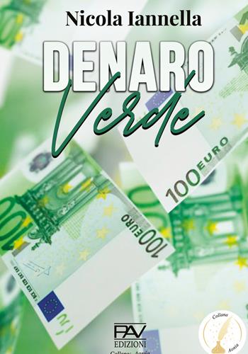 Denaro verde - Nicola Iannella - Libro Pav Edizioni 2026, Aonia | Libraccio.it