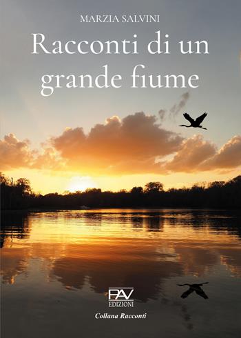 Racconti di un grande fiume - Marzia Salvini - Libro Pav Edizioni 2026 | Libraccio.it