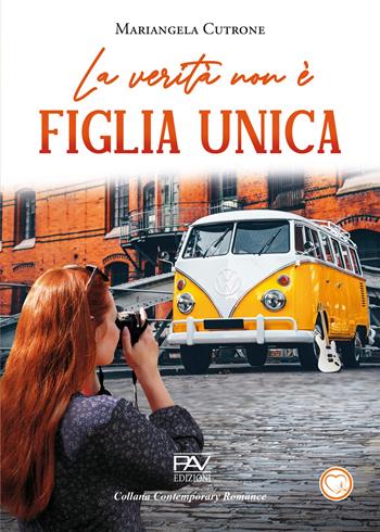 La verità non è figlia unica - Mariangela Cutrone - Libro Pav Edizioni 2026, Contemporary romance | Libraccio.it
