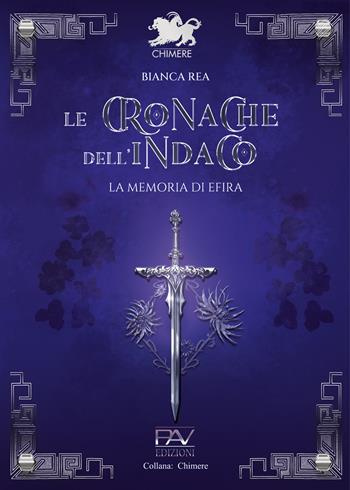 Le cronache dell'indaco. La memoria di Efira - Bianca Rea - Libro Pav Edizioni 2026, Chimere | Libraccio.it