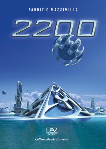 2200 - Fabrizio Massimilla - Libro Pav Edizioni 2026, Mondo distopico | Libraccio.it