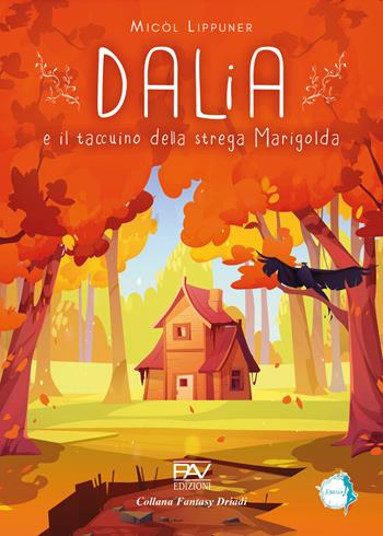 Dalia e il taccuino della strega Marigolda - Micòl Lippuner - Libro Pav Edizioni 2026, Driadi | Libraccio.it