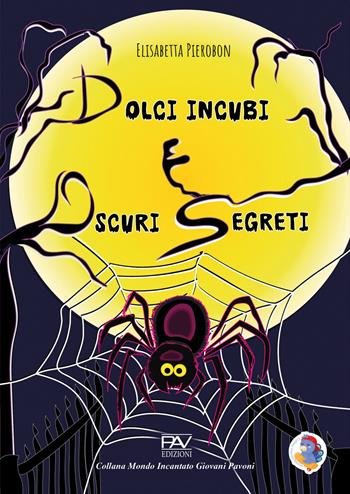 Dolci incubi e oscuri segreti - Elisabetta Pierobon - Libro Pav Edizioni 2026 | Libraccio.it