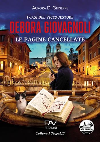 Le pagine cancellate. I casi del vicequestore Debora Giovagnoli - Aurora Di Giuseppe - Libro Pav Edizioni 2026 | Libraccio.it