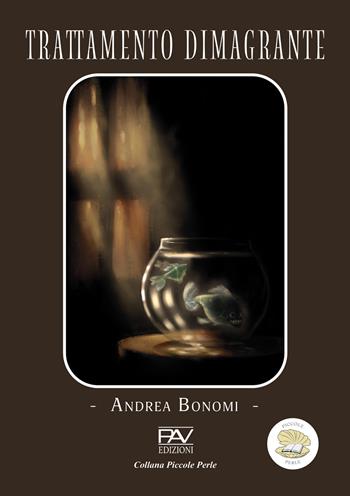 Trattamento dimagrante - Andrea Bonomi - Libro Pav Edizioni 2026, Piccole perle | Libraccio.it