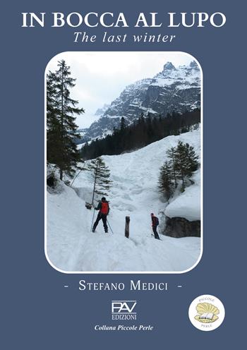 In bocca al lupo. The last winter - Stefano Medici - Libro Pav Edizioni 2026, Piccole perle | Libraccio.it