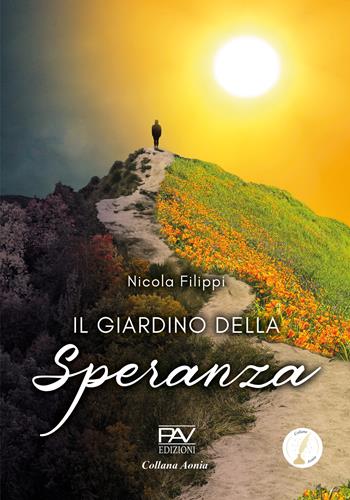 Il giardino della speranza - Nicola Filippi - Libro Pav Edizioni 2026, Aonia | Libraccio.it