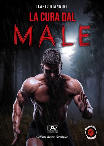 La cura dal male - Ilario Giannini - Libro Pav Edizioni 2026, Rosso vermiglio | Libraccio.it