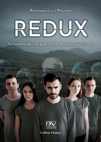 Redux. Tornavano da una guerra che nessuno può vincere - Pierfrancesco Prosperi - Libro Pav Edizioni 2026, Fantasy | Libraccio.it