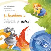 La bambina in bianco e nero. Ediz. illustrata
