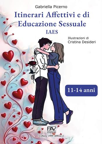 Itinerari affettivi e di educazione sessuale 11-14 anni - Gabriella Picerno - Libro Pav Edizioni 2026, 1000 Abbracci | Libraccio.it