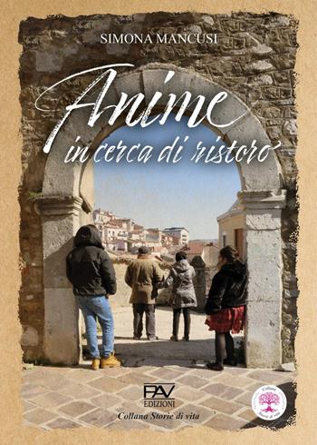 Anime in cerca di ristoro - Simona Mancusi - Libro Pav Edizioni 2026, Storie di vita | Libraccio.it