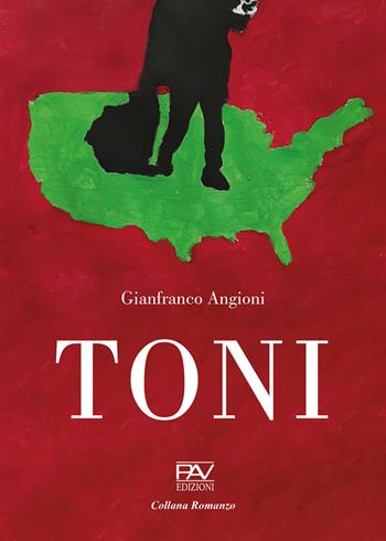 Toni. Ediz. deluxe - Gianfranco Angioni - Libro Pav Edizioni 2026, Romanzo | Libraccio.it