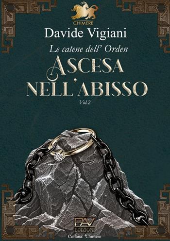 Ascesa nell'abisso. Le catene dell'Orden. Vol. 2 - Davide Vigiani - Libro Pav Edizioni 2026, Chimere | Libraccio.it