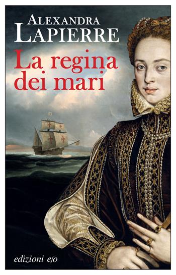 La regina dei mari - Alexandra Lapierre - Libro E/O 2026, Dal mondo | Libraccio.it