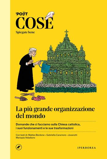 Cose spiegate bene. La più grande organizzazione del mondo  - Libro Iperborea 2026, Cose spiegate bene | Libraccio.it