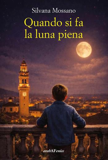 Quando si fa la luna piena - Silvana Mossano - Libro Araba Fenice 2026 | Libraccio.it