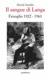 Il sangue di Langa. Fenoglio 1922-1963