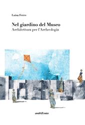 Nel giardino del museo. Architettura per l'archeologia