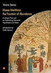 Massa Marittima: the Fountain of Abundance. A unique tree and an enchantin mermaid: hypotheses and ideas