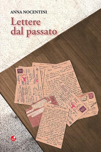Lettere dal passato - Anna Nocentini - Libro Betti Editrice 2026 | Libraccio.it