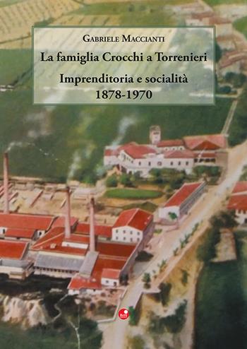 La famiglia Crocchi a Torrenieri. Imprenditoria e socialità (1878-1970) - Gabriele Maccianti - Libro Betti Editrice 2026 | Libraccio.it