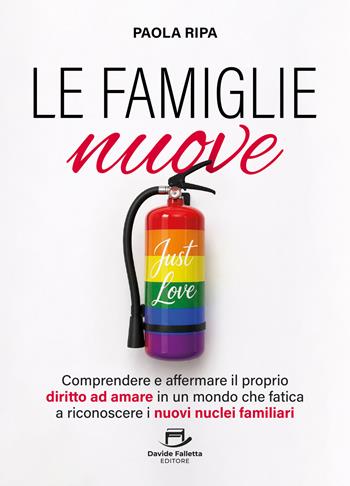 Le famiglie nuove. Comprendere e affermare il proprio diritto ad amare in un mondo che fatica a riconoscere i nuovi nuclei familiari - Paola Ripa - Libro Davide Falletta Editore 2026 | Libraccio.it