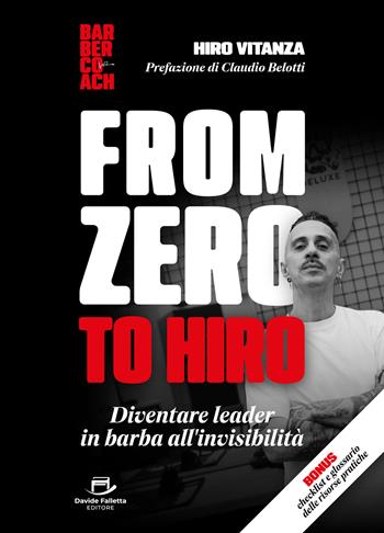 From zero to Hiro. Diventare un leader in barba all'invisibilità - Hiro Vitanza - Libro Davide Falletta Editore 2026 | Libraccio.it