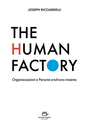 The human factory. Organizzazioni e persone evolvono insieme - Joseph Ricciardelli - Libro Davide Falletta Editore 2026 | Libraccio.it