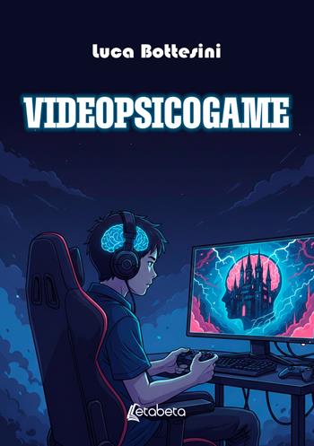 Videopsicogame - Luca Bottesini - Libro EBS Print 2026 | Libraccio.it