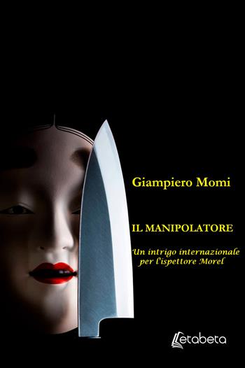 Il manipolatore. Un intrigo internazionale per l'ispettore Morel - Giampiero Momi - Libro EBS Print 2026 | Libraccio.it