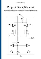 Progetti di amplificatori. Architetture e circuiti di amplificatori operazionali
