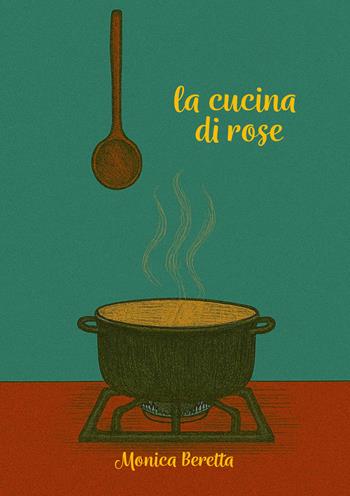 La cucina di rose - Monica Beretta - Libro EBS Print 2026 | Libraccio.it