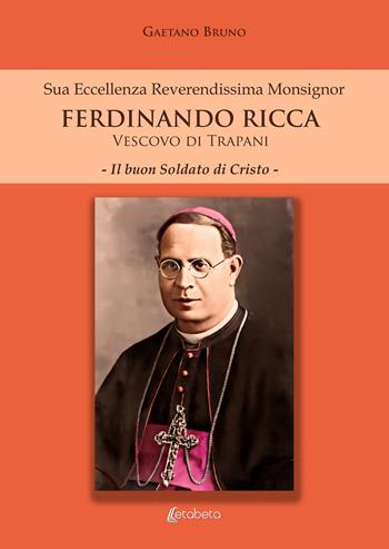 Sua eccellenza reverendissima monsignor Ferdinando Ricca vescovo di Trapani. Il buon soldato di Cristo - Gaetano Bruno - Libro EBS Print 2026 | Libraccio.it