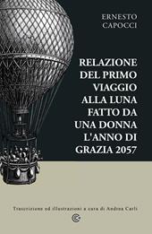 Relazione del primo viaggio alla Luna fatto da una donna l'anno di grazia 2057