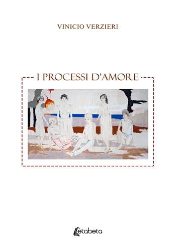 I processi d’amore - Vinicio Verzieri - Libro EBS Print 2026 | Libraccio.it