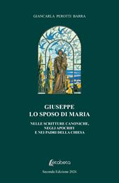 Giuseppe lo sposo di Maria. Nelle scritture canoniche, negli apocrifi e nei padri della chiesa