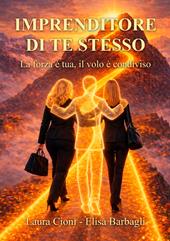 Imprenditore di te stesso. La forza è tua, il volo è condiviso