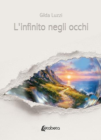 L'infinito negli occhi - Gilda Luzzi - Libro EBS Print 2026 | Libraccio.it