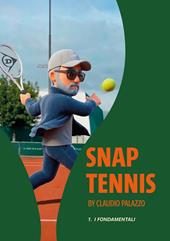 Snap tennis. Vol. 1: I fondamentali