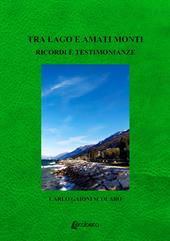 Tra lago e amati monti. Ricordi e testimonianze